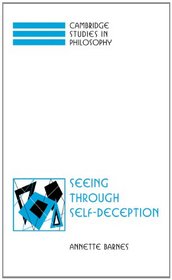 Seeing through Self-Deception (Cambridge Studies in Philosophy)