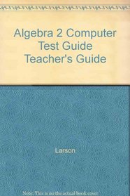 Algebra 2 Computer Test Guide Teacher's Guide