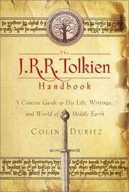 The J.R.R. Tolkien Handbook: A Concise Guide to His Life, Writings, and World of Middle-Earth