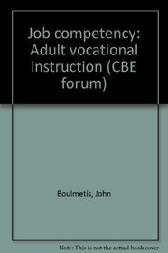 Job competency: Adult vocational instruction (CBE forum)
