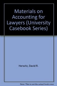 Materials on Accounting for Lawyers (University Casebook Series)