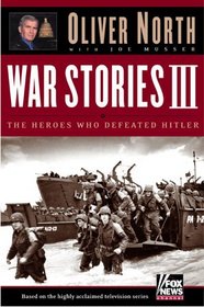War Stories III : The Men Who Defeated Hitler (War Stories (Hardcover))