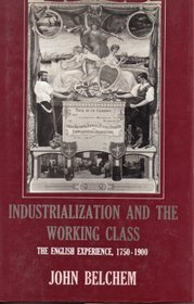 Industrialization and the Working Class: The English Experience 1750-1900