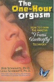 The One Hour Orgasm: How to Learn the Amazing 
