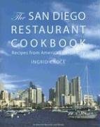 The San Diego Restaurant Cookbook: Recipes from America's Finest City