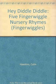 Hey Diddle Diddle: Five Fingerwiggle Nursery Rhymes (Fingerwiggles)
