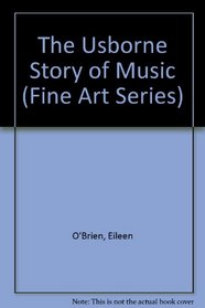The Usborne Story of Music (Fine Arts Series)