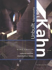 Louis I. Kahn : Unbuilt Masterworks