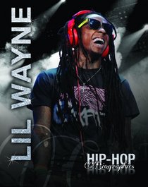 Lil Wayne (Hip-Hop Biographies)