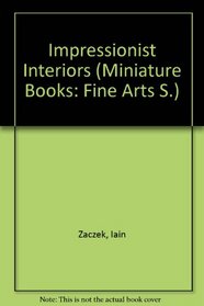 IMPRESSIONIST INTERIORS (MINIATURE BOOKS: FINE ARTS S)