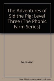 The Adventures of Sid the Pig (The Phonic Farm Series)