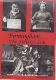 Birmingham...the Sinister Side: Crime and the Causes of Crime in Victorian and Edwardian Times