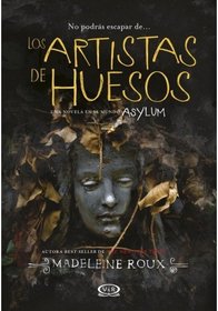 Los artistas de huesos (Asylum Series) (Spanish Edition)