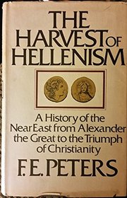Harvest of Hellenism: History of the Near East from Alexander the Great to the Triumph of Christianity