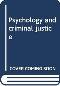 Psychology and criminal justice