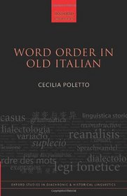 Word Order in Old Italian (Oxford Studies in Diachronic and Historical Linguistics)