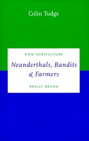 Neanderthals, Bandits and Farmers : How Agriculture Really Began (Darwinism Today series)