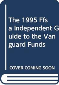The 1995 Ffsa Independent Guide to the Vanguard Funds