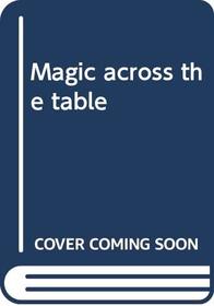 Magic across the table