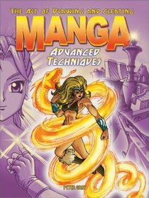 The Art of Drawing and Creating Manga Advanced Techniques (Art of Drawing & Creating)
