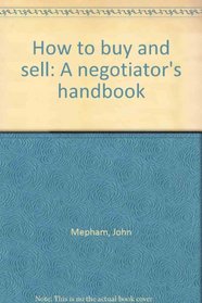 How to buy and sell: A negotiator's handbook