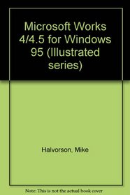 Microsoft Works 4/4.5 For Windows 95 - Illustrated