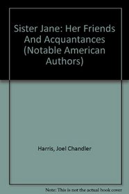 Sister Jane: Her Friends And Acquantances (Notable American Authors)