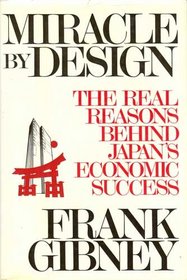Miracle by Design: The Real Reasons Behind Japan's Economic Success