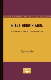 Niels Henrik Abel: Mathematician Extraordinary