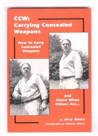Ccw: Carrying Concealed Weapons : How to Carry Concealed Weapons and Know When Others Are