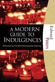 A Modern Guide to Indulgences: Rediscovering This Often-Misinterpreted Teaching