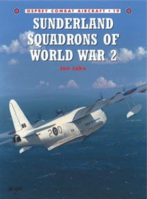 Sunderland Squadrons of World War 2 (Osprey Combat Aircraft 19)