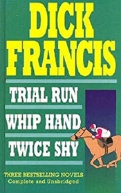 Dick Francis Omnibus: Trial Run / Whip Hand / Twice Shy