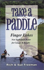 Take a Paddle: Finger Lakes New York Quiet Water for Canoes  Kayaks (Take a Paddle)