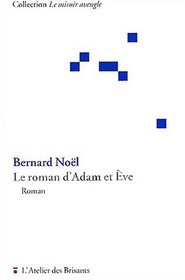 Le roman d'Adam et Eve: Roman (Collection Le miroir aveugle) (French Edition)