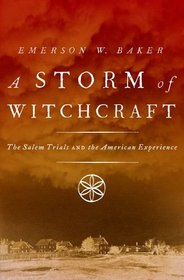 A Storm of Witchcraft: The Salem Trials and the American Experience (Pivotal Moments in American History)