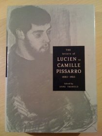 The Letters of Lucien to Camille Pissarro, 1883-1903 (Cambridge Studies in the History of Art)