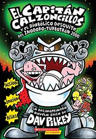 El Capitn Calzoncillos y el diablico desquite del Inodoro-Turbotrn 2000: (Spanish language edition of Captain Underpants and the Tyrannical Retaliation of the Turbo Toilet 2000) (Spanish Edition)