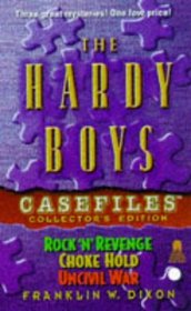 The Hardy Boys Casefiles Collector's Edition (Rock 'N' Revenge, No 48 / Choke Hold, No 51/Uncivil War, No  52)