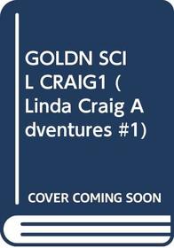 GOLDN SCI L CRAIG1 (Linda Craig Adventures #1)