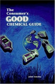 The Consumer's Good Chemical Guide: A Jargon-Free Guide to the Chemicals of Everyday Life (Scientific American Library Series)
