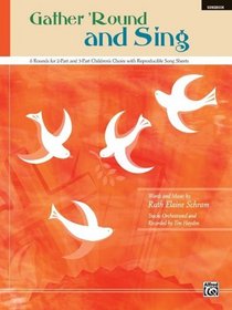 Gather 'Round and Sing: 6 Rounds for 2-Part and 3-Part Children's Choirs