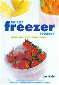 The Best Freezer Cookbook: Freezer Friendly Recipes, Tips and Techniques