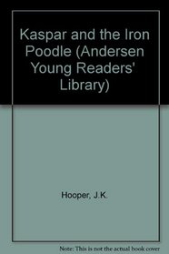 Kaspar and the Iron Poodle (Andersen Young Readers'  Library)