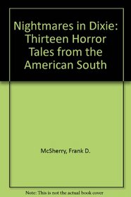 Nightmares in Dixie: Thirteen Horror Tales from the American South