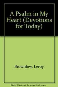 A Psalm in My Heart : Daily Devotionals From the Book of Psalms