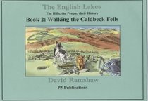 The English Lakes: Caldbeck Fells Bk. 2: The Hills, the People, Their History - An Illustrated Walking Guide, Complete with Local History