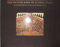 The Picture Bible of Ludwig Denig: A Pennsylvania German Emblem Book