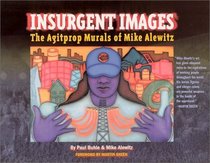 Insurgent Images: The Agitprop Murals of Mike Alewitz