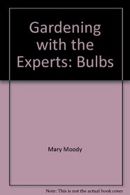 Gardening with the Experts: Bulbs